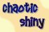 Chaotic Shiny