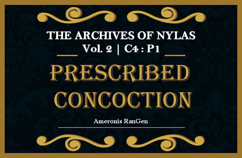 Vol #2 | Chapter 4 – Part 1: Prescribed Concoction