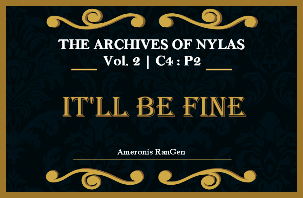Vol #2 | Chapter 4 – Part 2: It’ll Be Fine