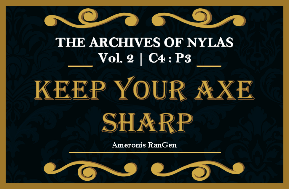 Vol #2 | Chapter 4 – Part 3: Keep Your Axe Sharp